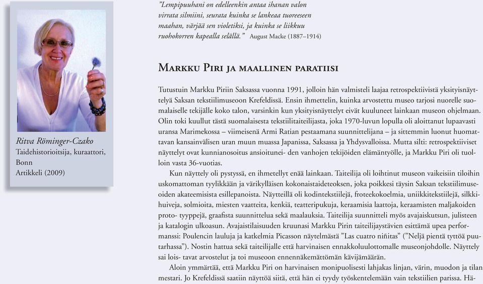 valmisteli laajaa retrospektiivistä yksityisnäyttelyä Saksan tekstiilimuseoon Krefeldissä.