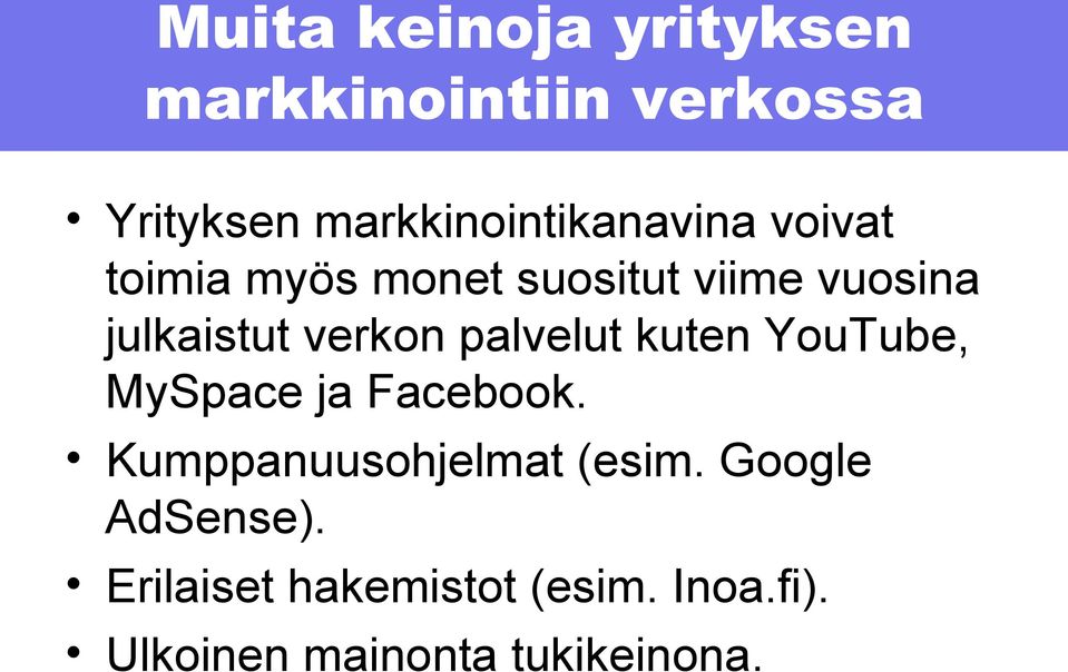 julkaistut verkon palvelut kuten YouTube, MySpace ja Facebook.