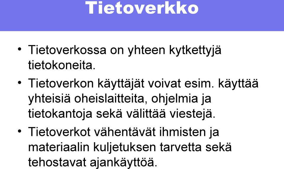 käyttää yhteisiä oheislaitteita, ohjelmia ja tietokantoja sekä