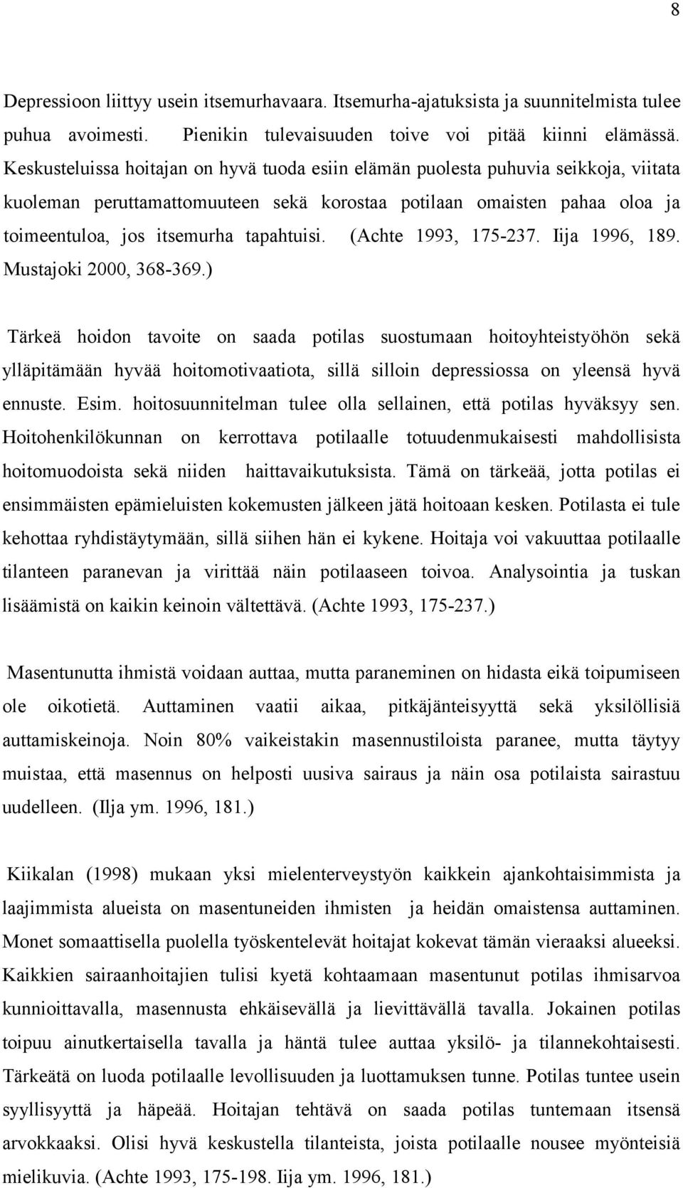 (Achte 1993, 175-237. Iija 1996, 189. Mustajoki 2000, 368-369.