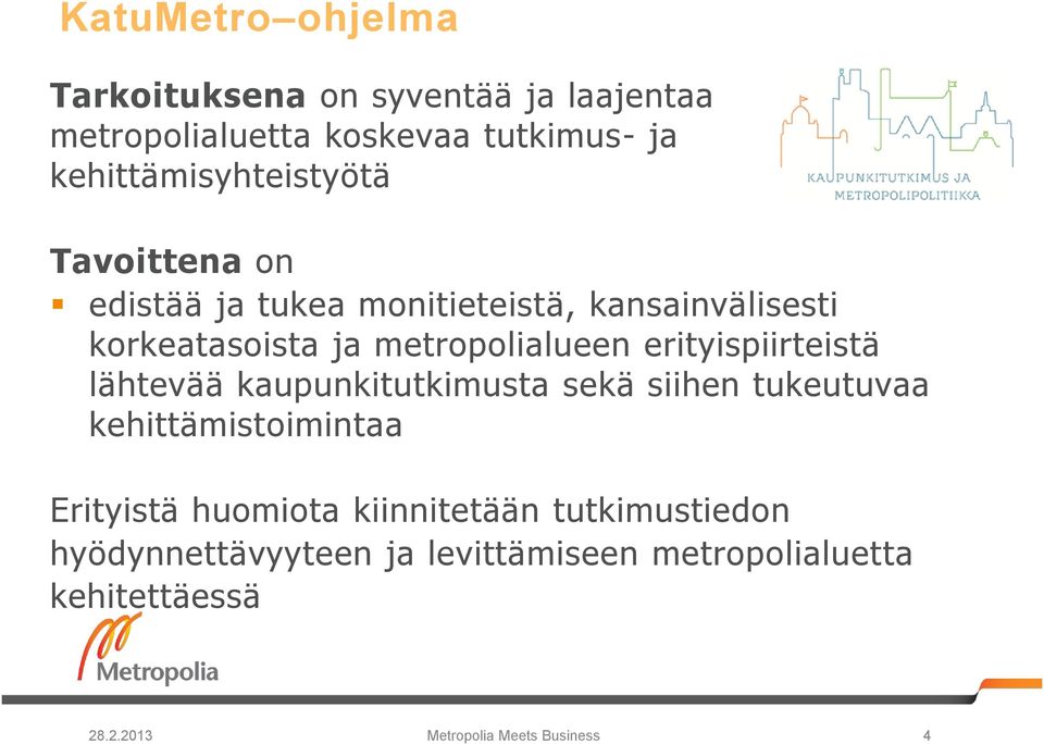 metropolialueen erityispiirteistä lähtevää kaupunkitutkimusta sekä siihen tukeutuvaa kehittämistoimintaa