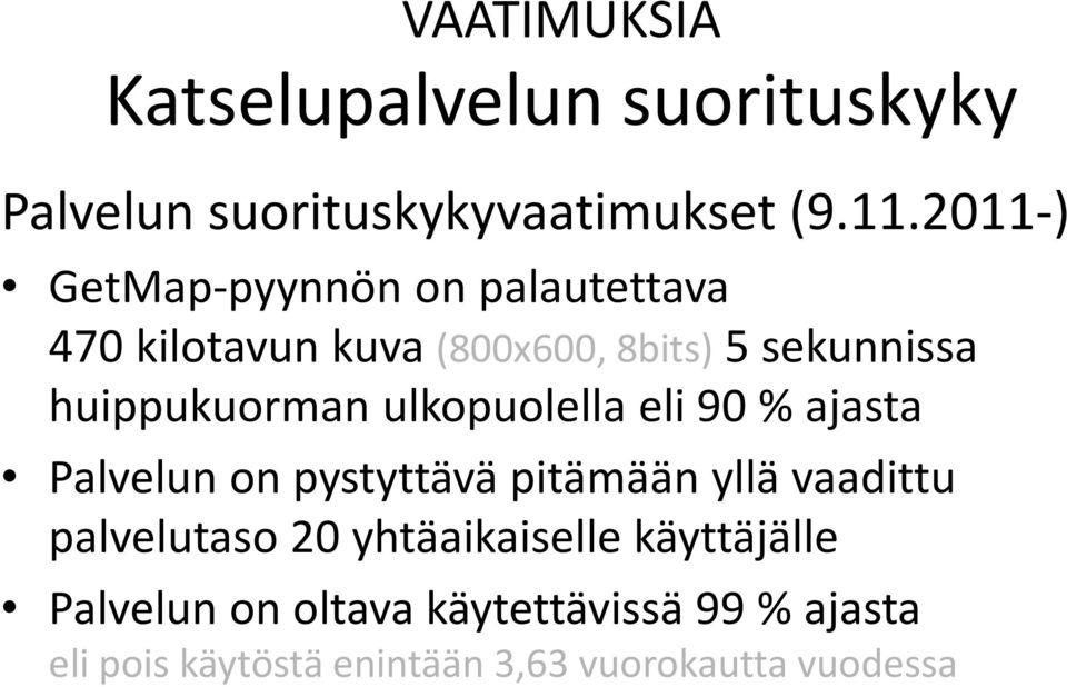 huippukuorman ulkopuolella eli 90 % ajasta Palvelun on pystyttävä pitämään yllä vaadittu