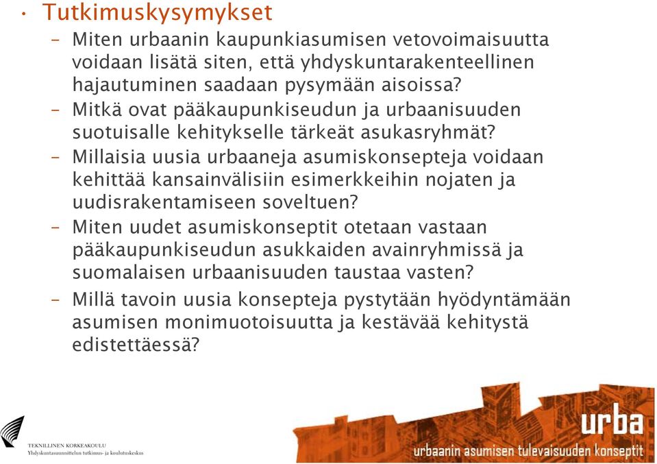 Millaisia uusia urbaaneja asumiskonsepteja voidaan kehittää kansainvälisiin esimerkkeihin nojaten ja uudisrakentamiseen soveltuen?