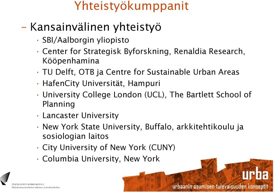 Hampuri University College London (UCL), The Bartlett School of Planning Lancaster University New York State