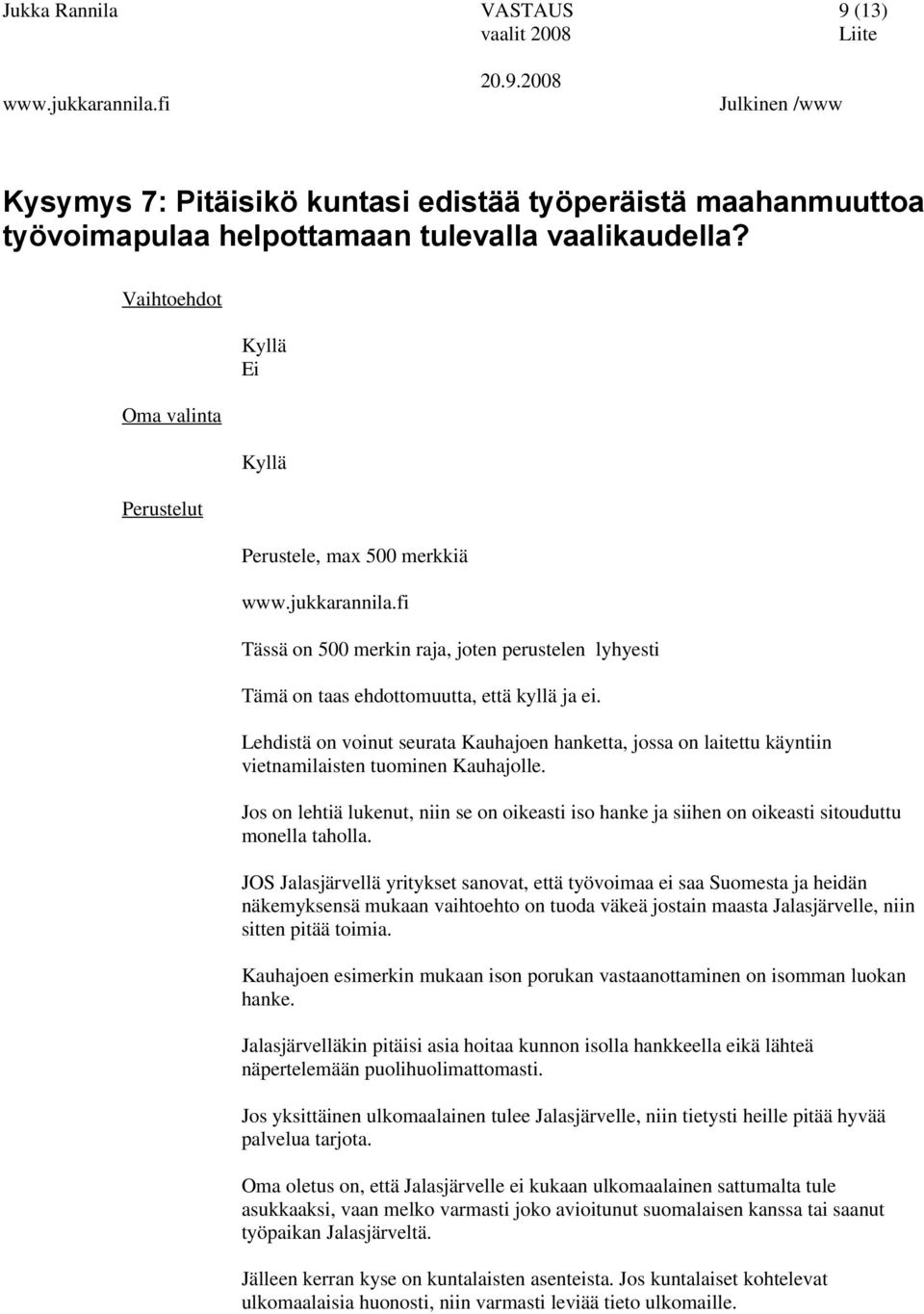 Jos on lehtiä lukenut, niin se on oikeasti iso hanke ja siihen on oikeasti sitouduttu monella taholla.