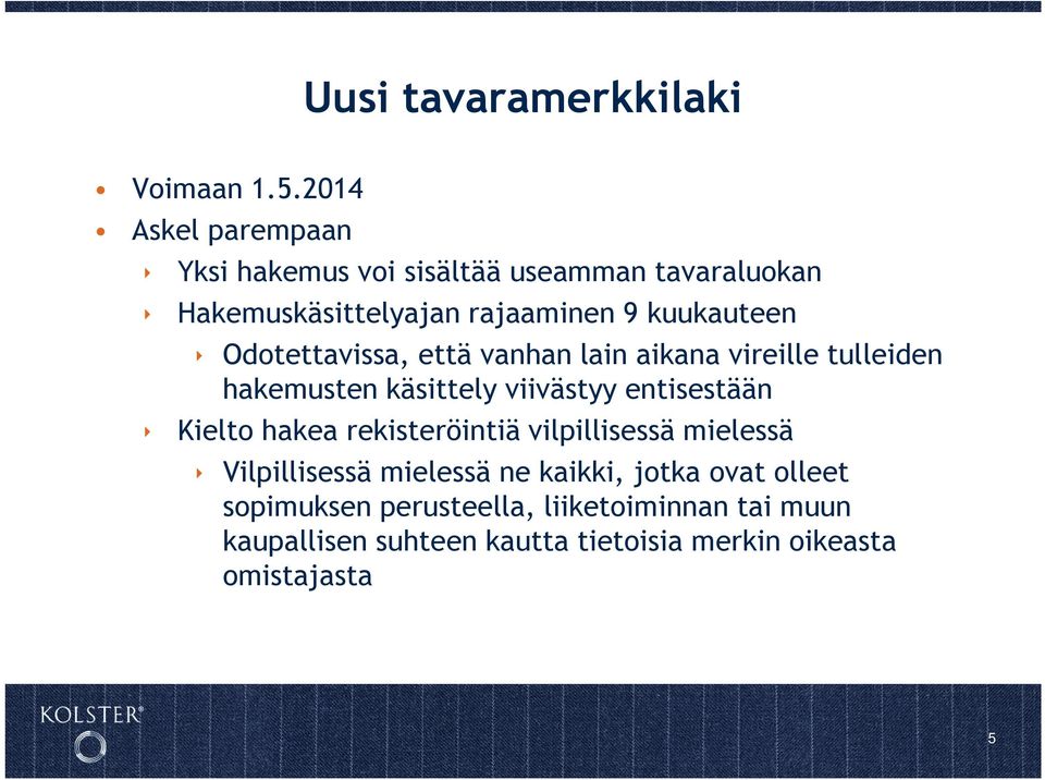 Odotettavissa, että vanhan lain aikana vireille tulleiden hakemusten käsittely viivästyy entisestään Kielto hakea