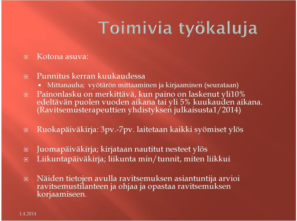 (Ravitsemusterapeuttien yhdistyksen julkaisusta1/2014) Ruokapäiväkirja: 3pv.-7pv.