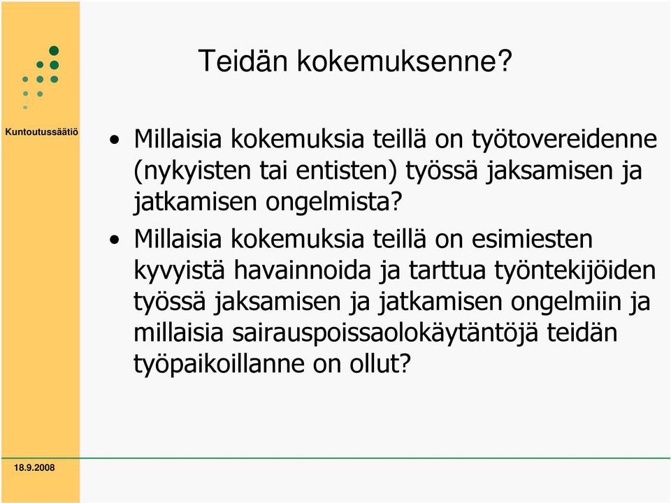 jaksamisen ja jatkamisen ongelmista?