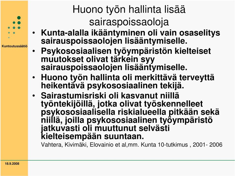 Huono työn hallinta oli merkittävä terveyttä heikentävä psykososiaalinen tekijä.