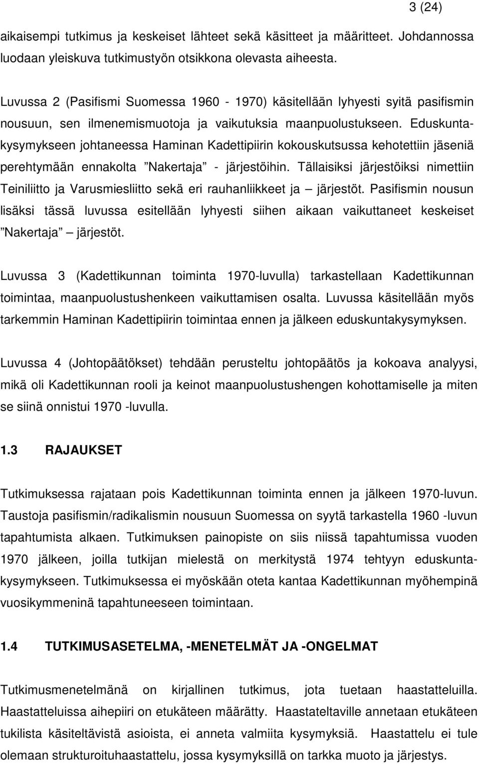 Eduskuntakysymykseen johtaneessa Haminan Kadettipiirin kokouskutsussa kehotettiin jäseniä perehtymään ennakolta Nakertaja - järjestöihin.