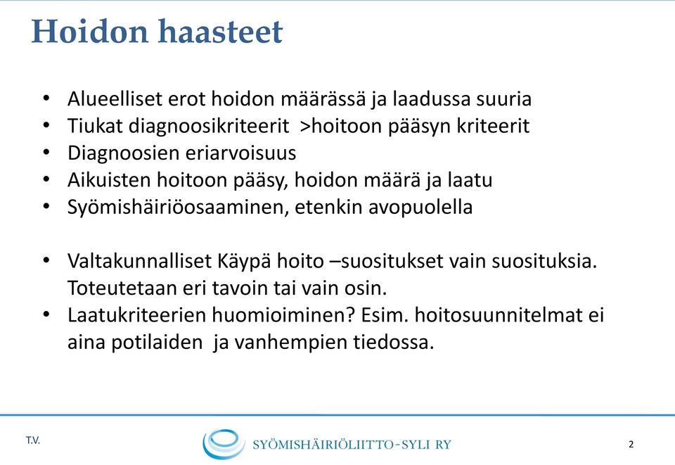 Syömishäiriöosaaminen, etenkin avopuolella Valtakunnalliset Käypä hoito suositukset vain suosituksia.