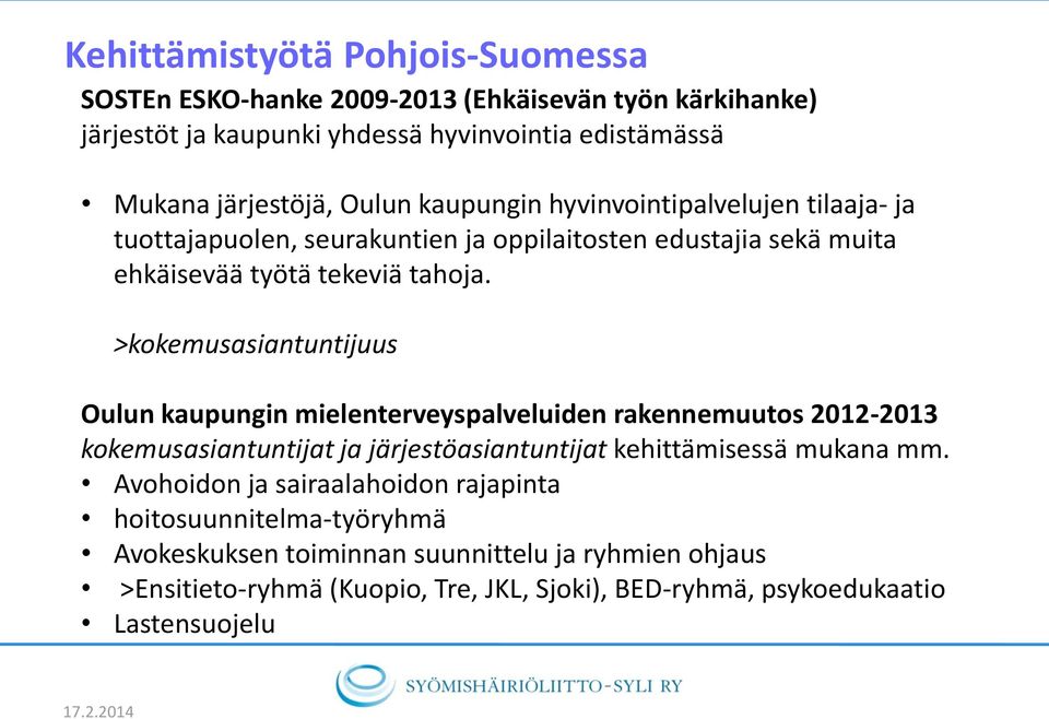 >kokemusasiantuntijuus Oulun kaupungin mielenterveyspalveluiden rakennemuutos 2012-2013 kokemusasiantuntijat ja järjestöasiantuntijat kehittämisessä mukana mm.