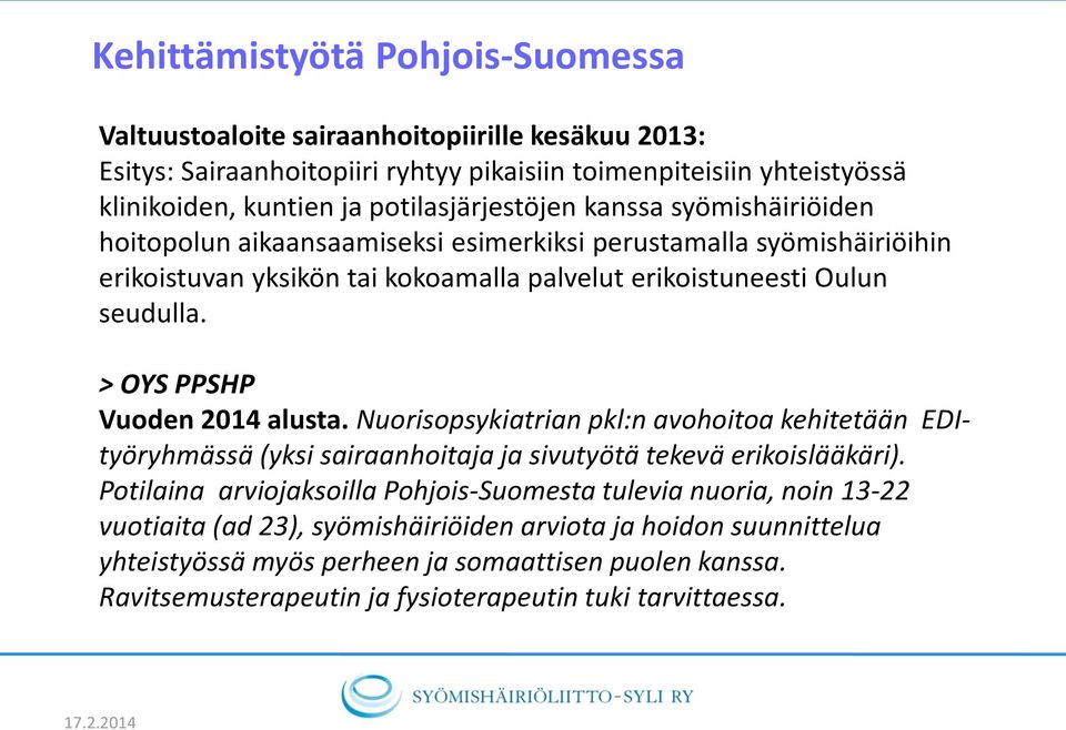 > OYS PPSHP Vuoden 2014 alusta. Nuorisopsykiatrian pkl:n avohoitoa kehitetään EDItyöryhmässä (yksi sairaanhoitaja ja sivutyötä tekevä erikoislääkäri).