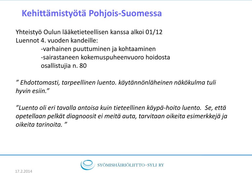 osallistujia n. 80 Ehdottomasti, tarpeellinen luento. käytännönläheinen näkökulma tuli hyvin esiin.