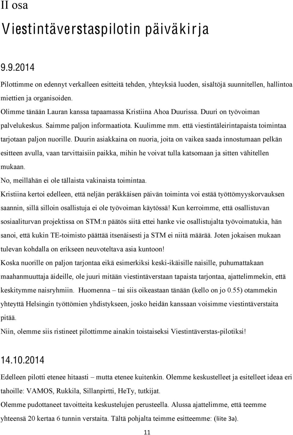 että viestintäleirintapaista toimintaa tarjotaan paljon nuorille.