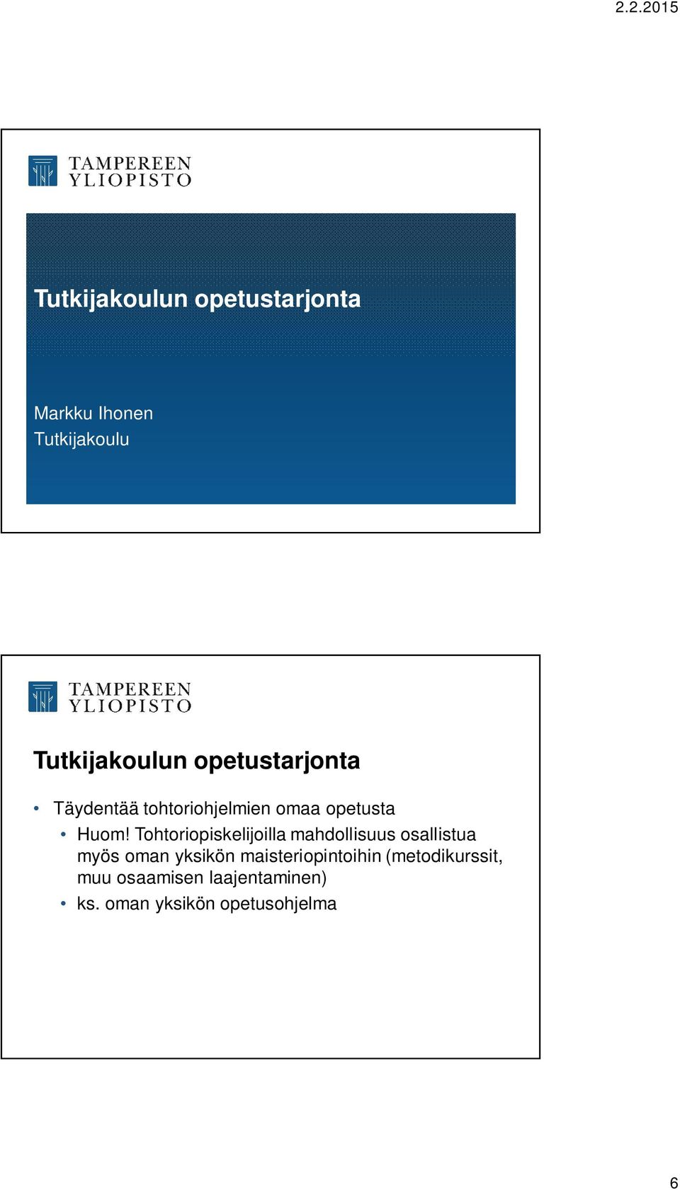 Tohtoriopiskelijoilla mahdollisuus osallistua myös oman yksikön