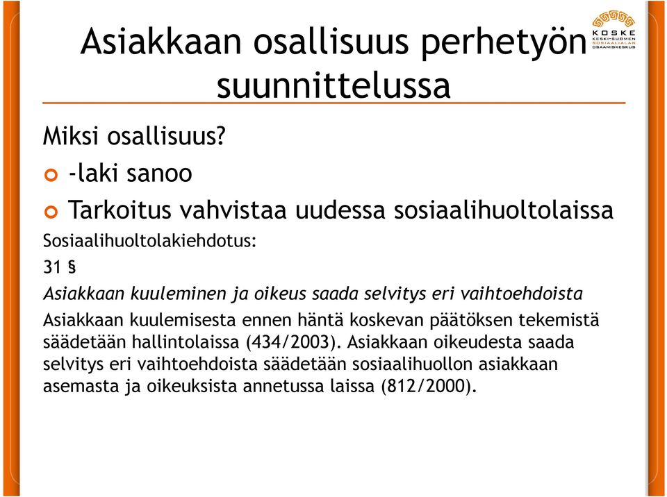 kuuleminen ja oikeus saada selvitys eri vaihtoehdoista Asiakkaan kuulemisesta ennen häntä koskevan päätöksen