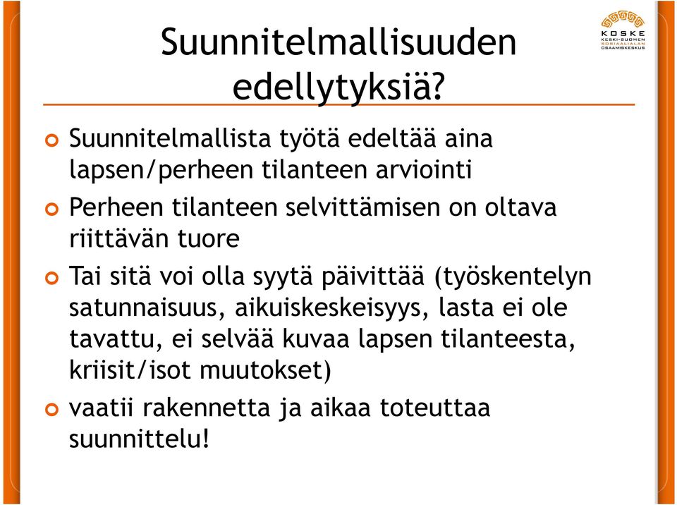 selvittämisen on oltava riittävän tuore Tai sitä voi olla syytä päivittää (työskentelyn