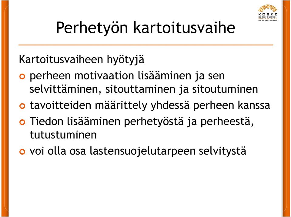 tavoitteiden määrittely yhdessä perheen kanssa Tiedon lisääminen