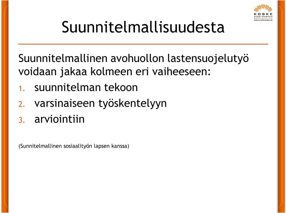 1. suunnitelman tekoon 2. varsinaiseen työskentelyyn 3.