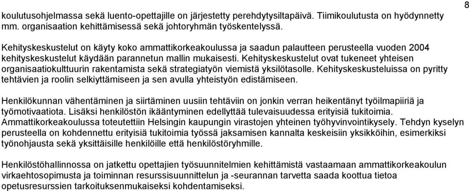 Kehityskeskustelut ovat tukeneet yhteisen organisaatiokulttuurin rakentamista sekä strategiatyön viemistä yksilötasolle.