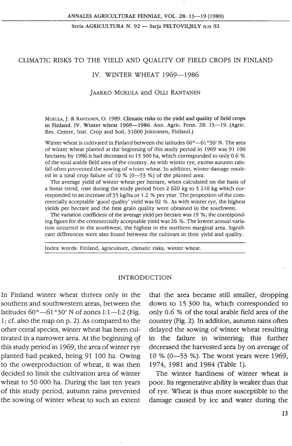 28: 13-19. (Agric. Res. Centre, Inst. Crop and Soi!, 31600 Jokioinen, Finland.) Winter wheat is cultivated in Finland between the latitudes 60-61 30' N.