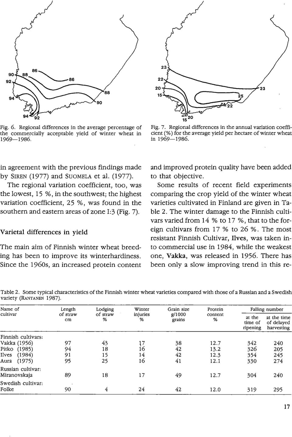 in agreement with the previous findings made by SIREN (1977) 