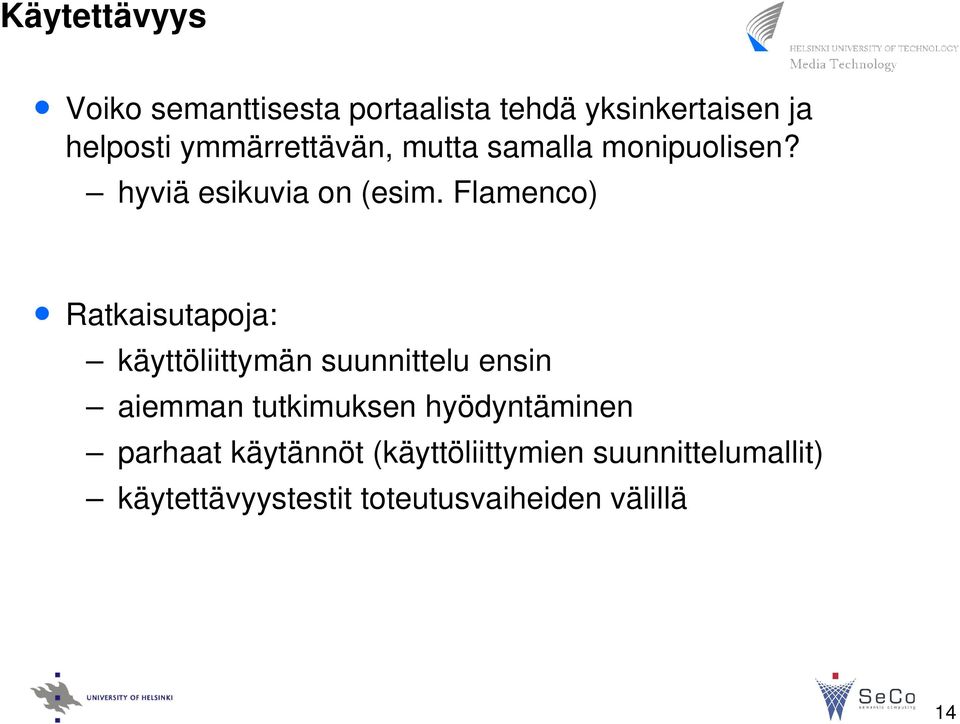 Flamenco) Ratkaisutapoja: käyttöliittymän suunnittelu ensin aiemman tutkimuksen