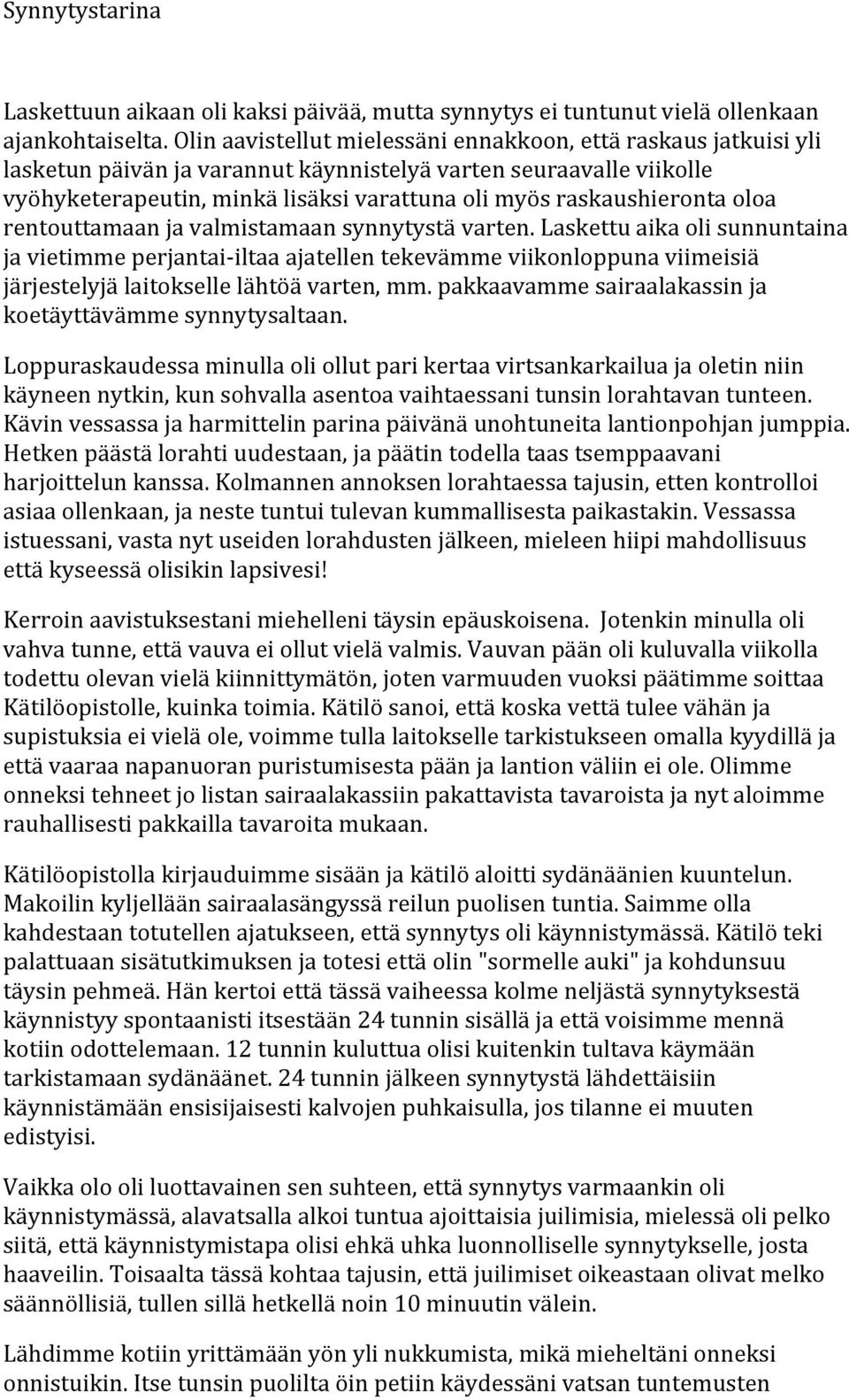 raskaushieronta oloa rentouttamaan ja valmistamaan synnytystä varten.