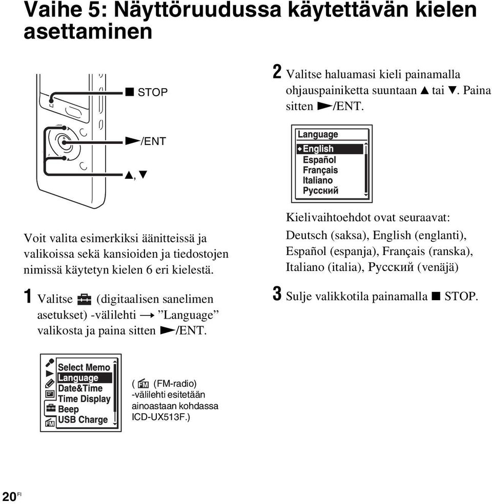 1 Valitse (digitaalisen sanelimen asetukset) -välilehti t Language valikosta ja paina sitten N/ENT.