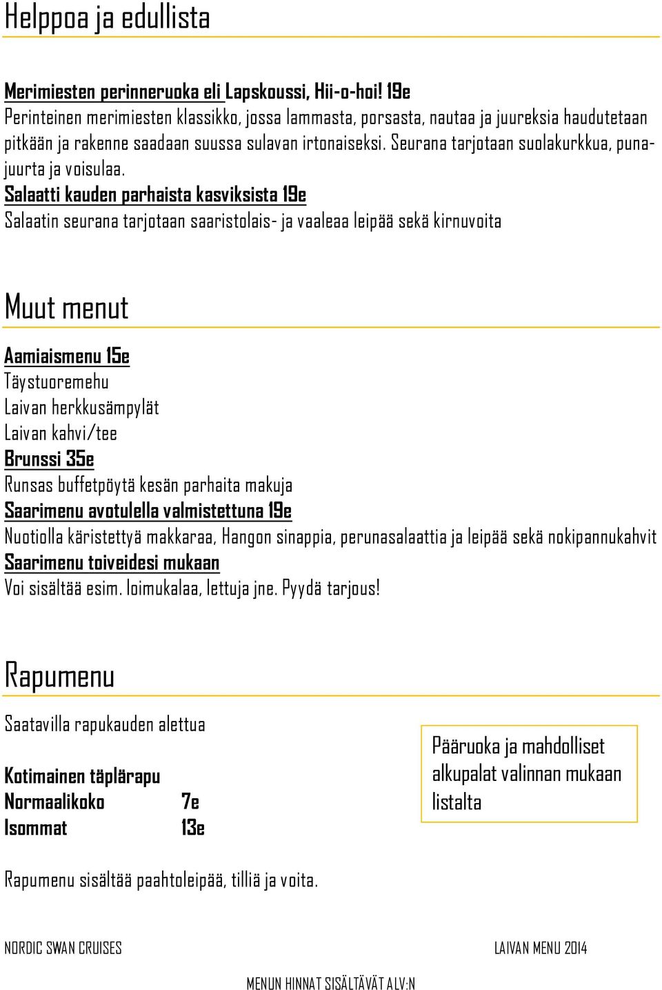 Seurana tarjotaan suolakurkkua, punajuurta ja voisulaa.