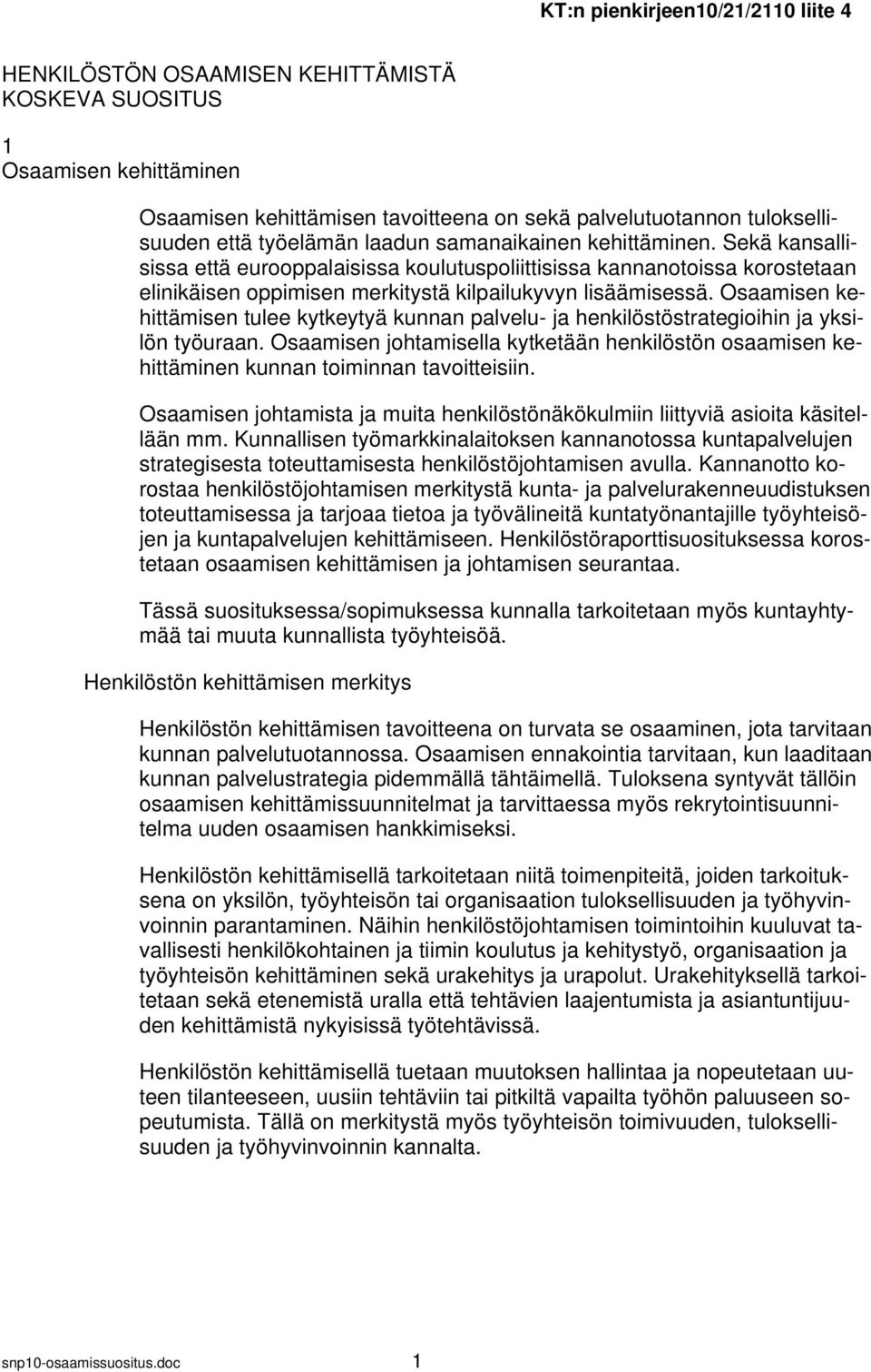 Osaamisen kehittämisen tulee kytkeytyä kunnan palvelu- ja henkilöstöstrategioihin ja yksilön työuraan.