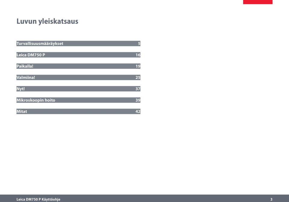 P 16 Paikalla! 19 Valmiina! 25 Nyt!