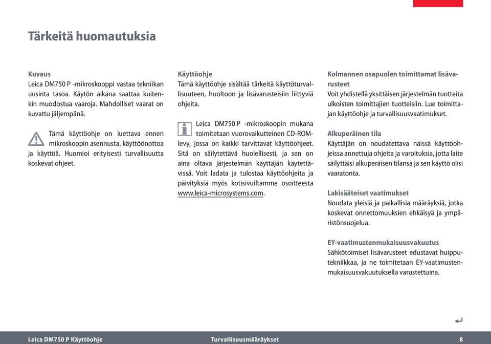 Käyttöohje Tämä käyttöohje sisältää tärkeitä käyttöturvallisuuteen, huoltoon ja lisävarusteisiin liittyviä ohjeita.