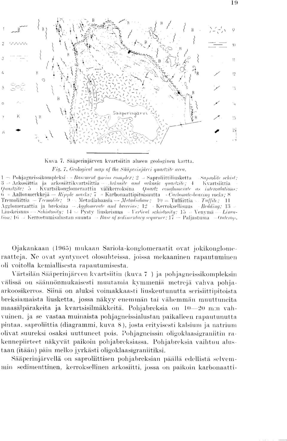 Arkosiitti 1 j a a rkosiittikvartsiittia -- ; I rl ositc owl mb'osic gtirt1/71/i : 4 Iovartsiittia ((lour/n/, :.