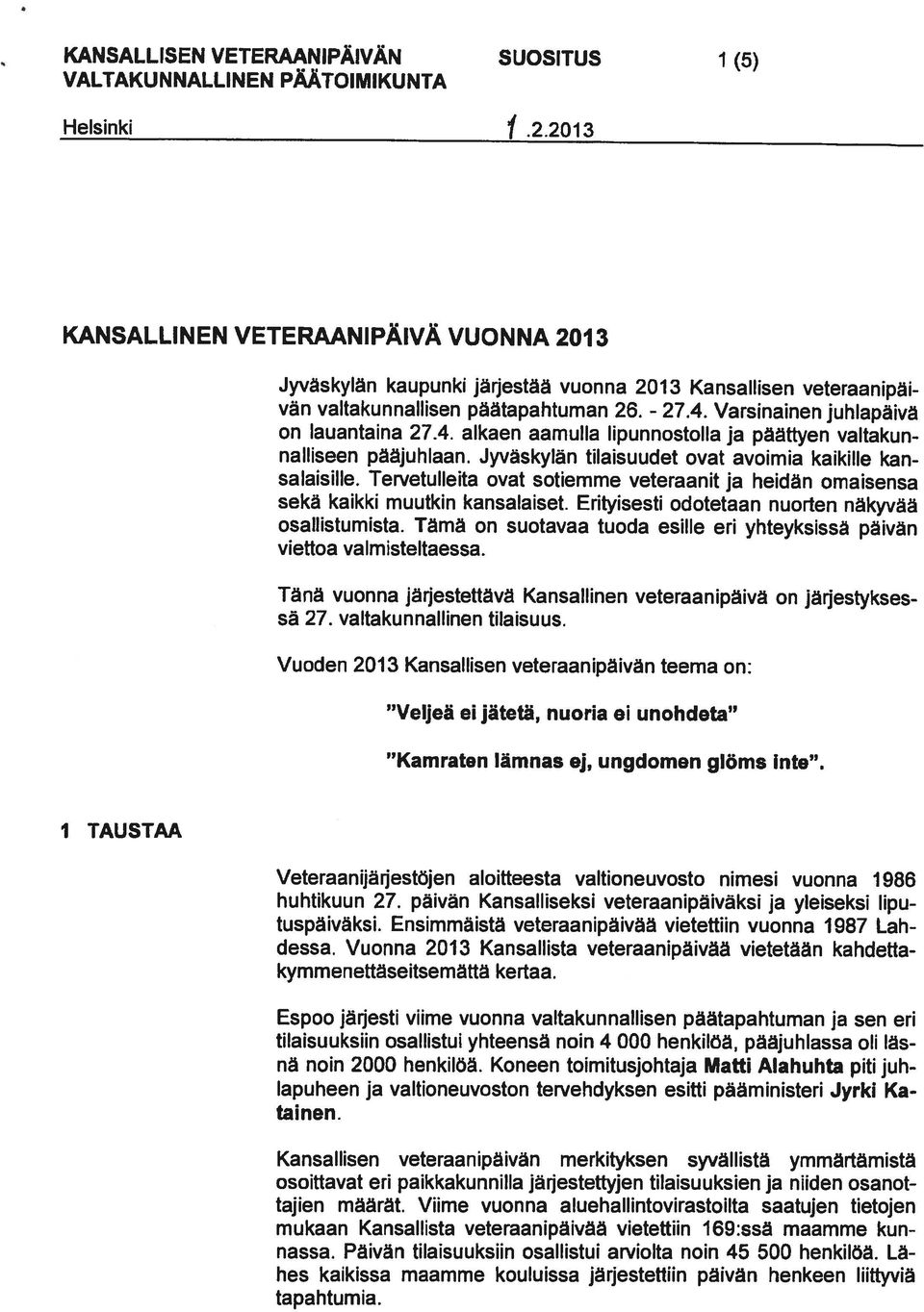 169:ssä maamme kun tajien määrät. Viime vuonna aluehallintovirastoilta saatujen tietojen Kansallisen veteraanipäivän merkityksen syvällistä ymmärtämistä tainen.