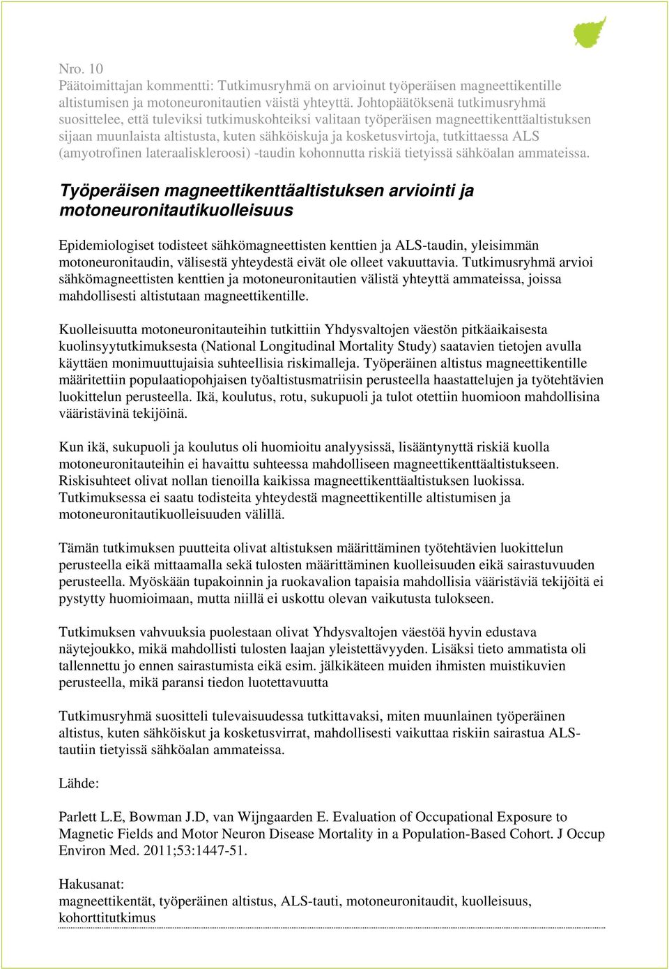 tutkittaessa ALS (amyotrofinen lateraaliskleroosi) -taudin kohonnutta riskiä tietyissä sähköalan ammateissa.