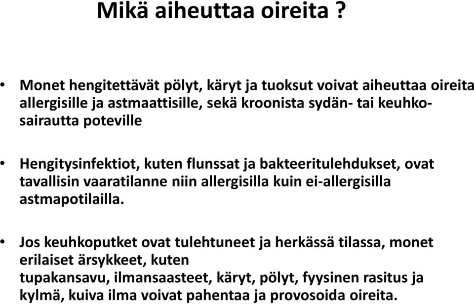 keuhkosairautta poteville Hengitysinfektiot, kuten flunssat ja bakteeritulehdukset, ovat tavallisin vaaratilanne niin allergisilla
