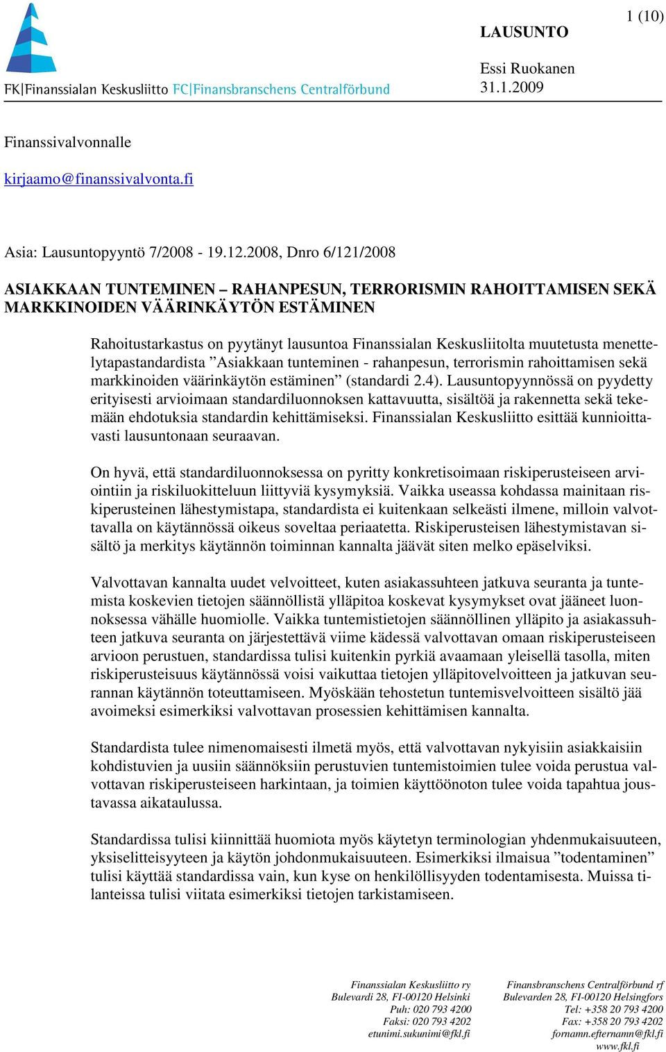 muutetusta menettelytapastandardista Asiakkaan tunteminen - rahanpesun, terrorismin rahoittamisen sekä markkinoiden väärinkäytön estäminen (standardi 2.4).