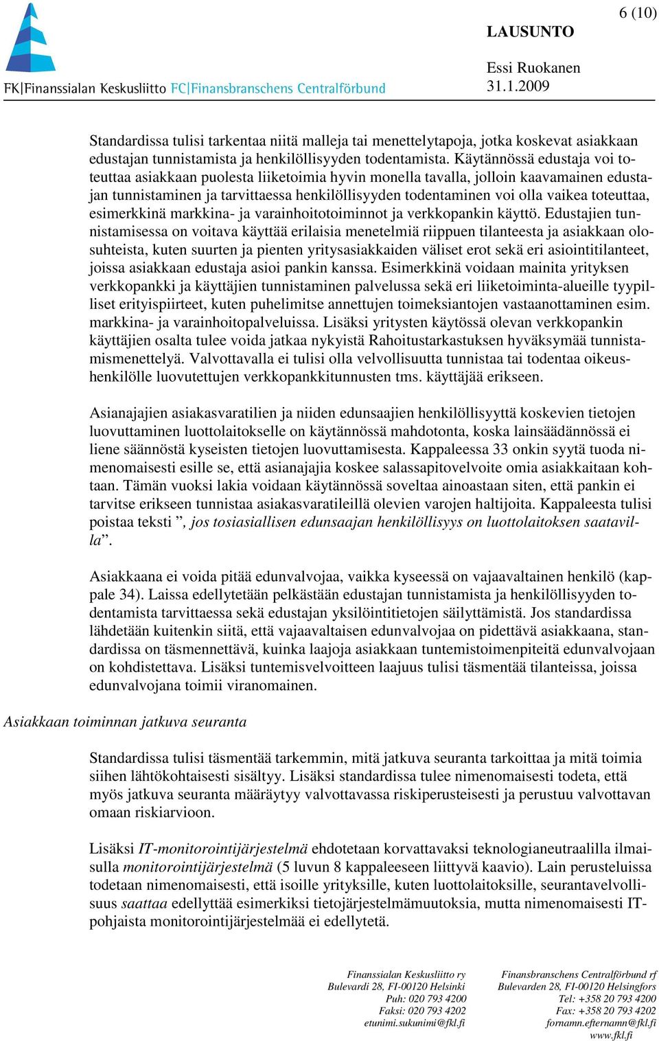 toteuttaa, esimerkkinä markkina- ja varainhoitotoiminnot ja verkkopankin käyttö.