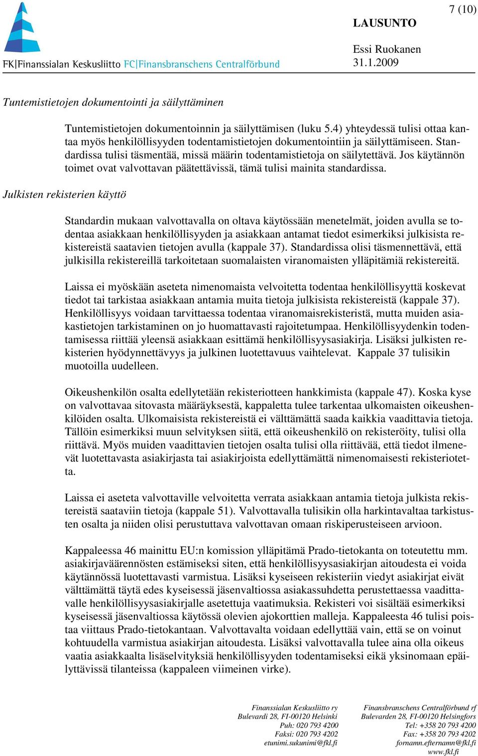 Jos käytännön toimet ovat valvottavan päätettävissä, tämä tulisi mainita standardissa.