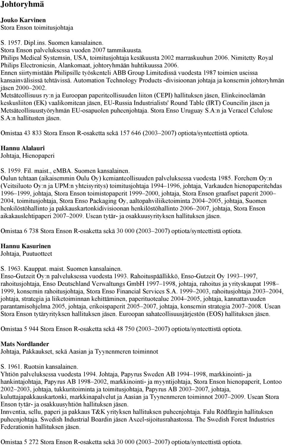 Ennen siirtymistään Philipsille työskenteli ABB Group Limitedissä vuodesta 1987 toimien useissa kansainvälisissä tehtävissä.