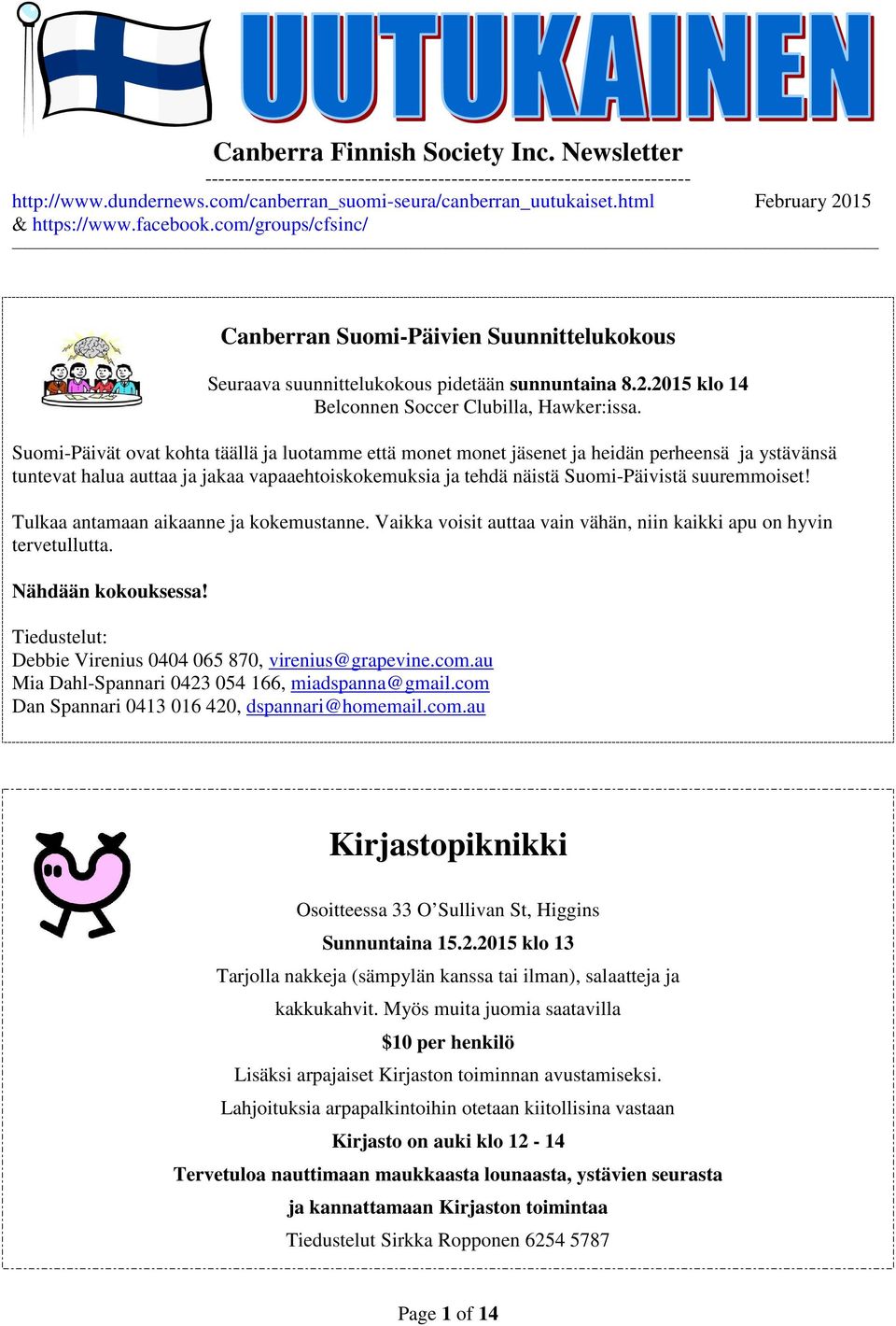 Suomi-Päivät ovat kohta täällä ja luotamme että monet monet jäsenet ja heidän perheensä ja ystävänsä tuntevat halua auttaa ja jakaa vapaaehtoiskokemuksia ja tehdä näistä Suomi-Päivistä suuremmoiset!