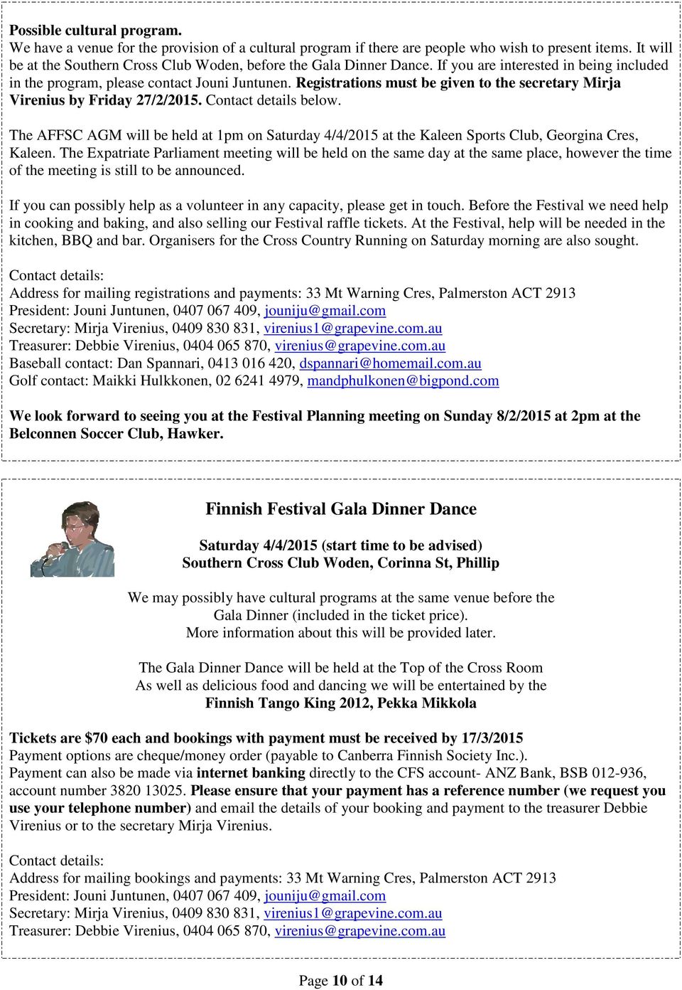 Registrations must be given to the secretary Mirja Virenius by Friday 27/2/2015. Contact details below.