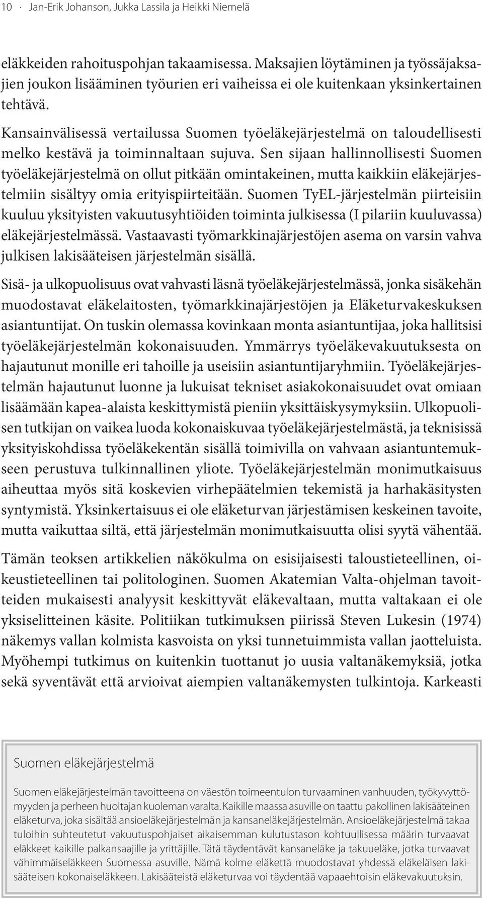 Kansainvälisessä vertailussa Suomen työeläkejärjestelmä on taloudellisesti melko kestävä ja toiminnaltaan sujuva.