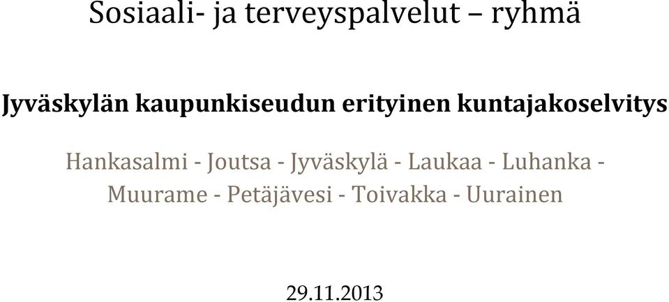 Hankasalmi - Joutsa - Jyväskylä - Laukaa -