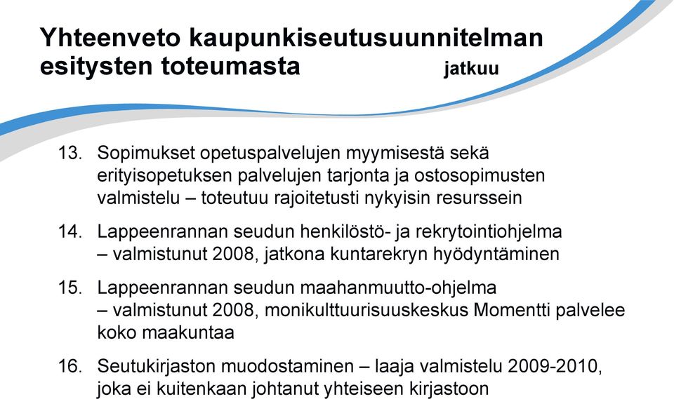 resurssein 14. Lappeenrannan seudun henkilöstö- ja rekrytointiohjelma valmistunut 2008, jatkona kuntarekryn hyödyntäminen 15.