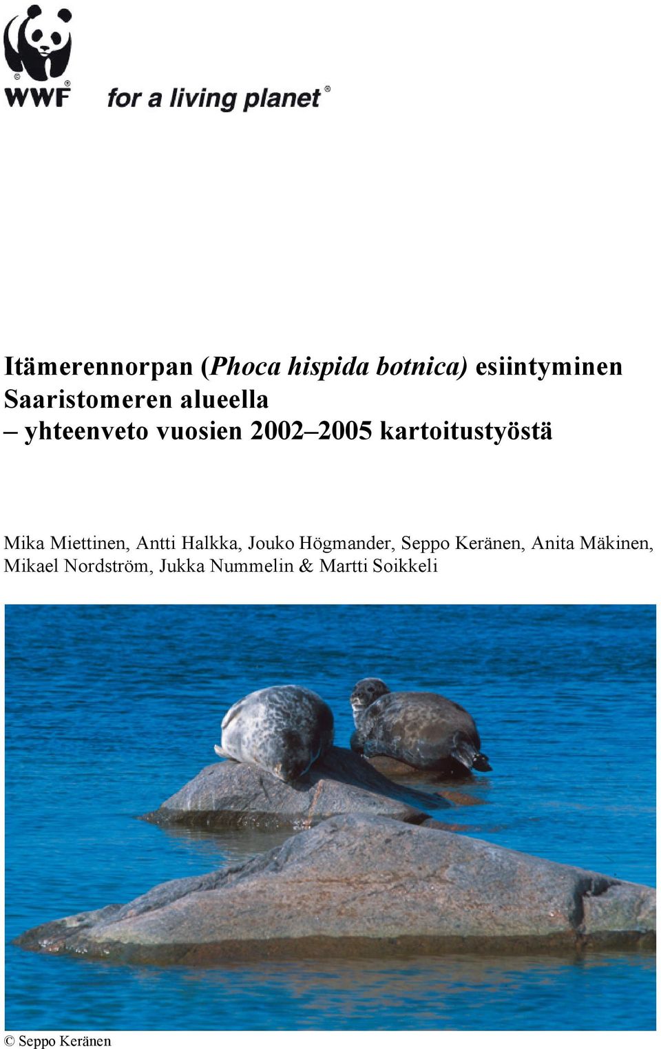 Miettinen, Antti Halkka, Jouko Högmander, Seppo Keränen, Anita