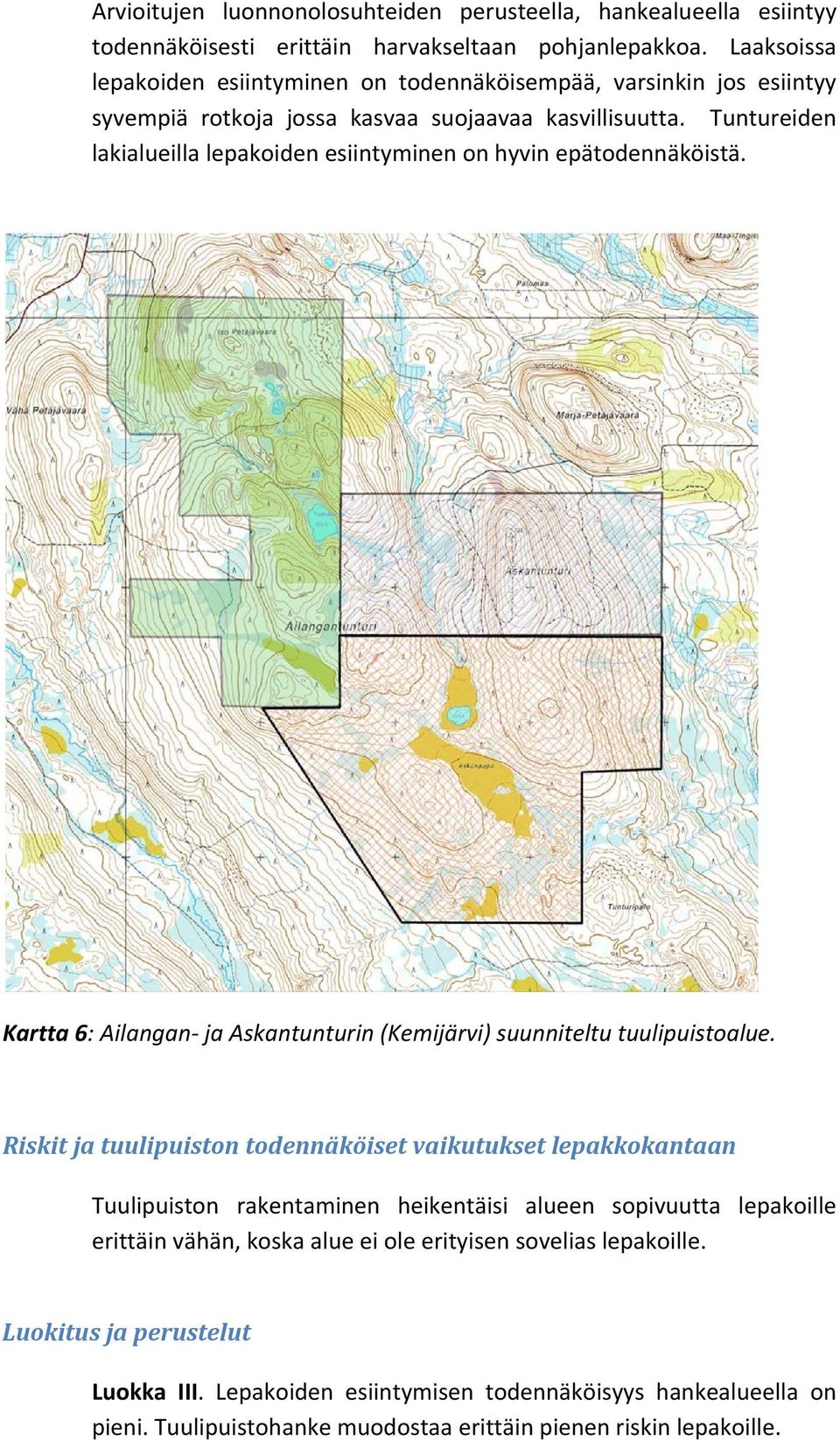 Tuntureiden lakialueilla lepakoiden esiintyminen on hyvin epätodennäköistä. Kartta 6: Ailangan ja Askantunturin (Kemijärvi) suunniteltu tuulipuistoalue.