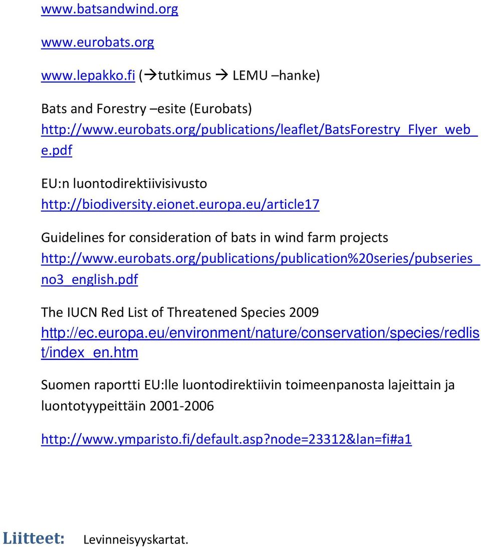 org/publications/publication%20series/pubseries_ no3_english.pdf The IUCN Red List of Threatened Species 2009 http://ec.europa.